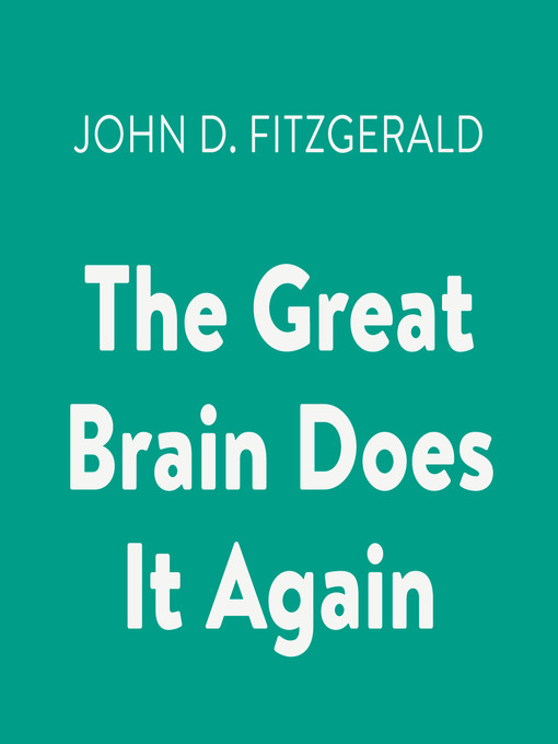 Title details for The Great Brain Does It Again by John D. Fitzgerald - Wait list